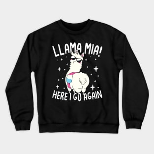 Llama Mia Here I Go Again - Llama Lover Crewneck Sweatshirt